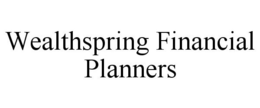 WEALTHSPRING FINANCIAL PLANNERS trademark