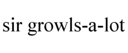 SIR GROWLS-A-LOT trademark