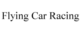 FLYING CAR RACING trademark