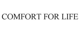 COMFORT FOR LIFE trademark