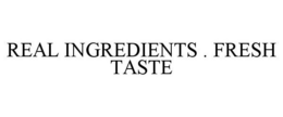 REAL INGREDIENTS . FRESH TASTE trademark
