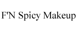 F'N SPICY MAKEUP trademark
