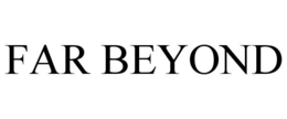 FAR BEYOND trademark