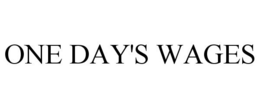 ONE DAY'S WAGES trademark
