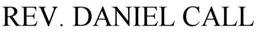 REV. DANIEL CALL trademark