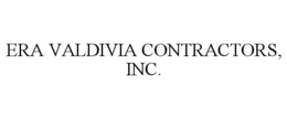 ERA VALDIVIA CONTRACTORS, INC. trademark