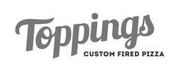 TOPPINGS CUSTOM FIRED PIZZA trademark