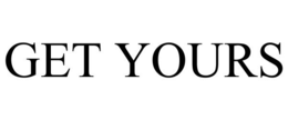 GET YOURS trademark