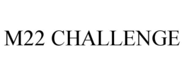 M22 CHALLENGE trademark