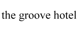 THE GROOVE HOTEL trademark