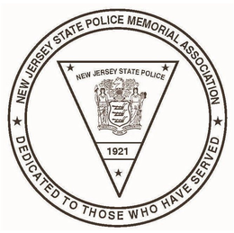 LIBERTY AND PROSPERITY 1776 1921 NEW JERSEY STATE POLICE NEW JERSEY STATE POLICE MEMORIAL ASSOCIATION DEDICATED TO THOSE WHO HAVE SERVED trademark