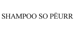 SHAMPOO SO PËURR trademark