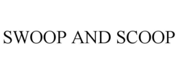 SWOOP AND SCOOP trademark