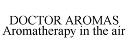 DOCTOR AROMAS AROMATHERAPY IN THE AIR trademark