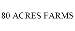 80 ACRES FARMS trademark
