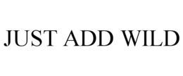 JUST ADD WILD trademark