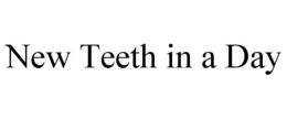NEW TEETH IN A DAY trademark