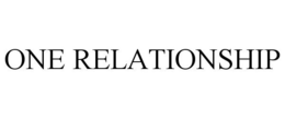 ONE RELATIONSHIP trademark