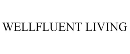 WELLFLUENT LIVING trademark