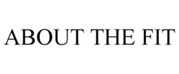 ABOUT THE FIT trademark