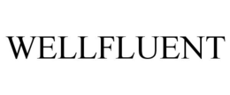 WELLFLUENT trademark