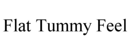 FLAT TUMMY FEEL trademark