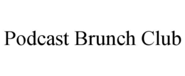 PODCAST BRUNCH CLUB trademark
