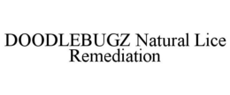 DOODLEBUGZ NATURAL LICE REMEDIATION trademark
