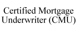 CERTIFIED MORTGAGE UNDERWRITER (CMU) trademark
