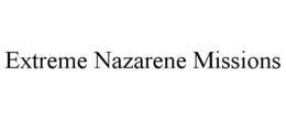 EXTREME NAZARENE MISSIONS trademark