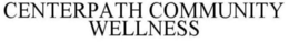 CENTERPATH COMMUNITY WELLNESS trademark