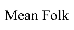 MEAN FOLK trademark