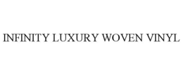 INFINITY LUXURY WOVEN VINYL trademark