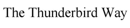 THE THUNDERBIRD WAY trademark