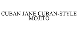 CUBAN JANE CUBAN-STYLE MOJITO trademark