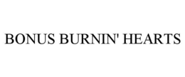 BONUS BURNIN' HEARTS trademark