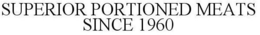 SUPERIOR PORTIONED MEATS SINCE 1960 trademark