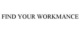 FIND YOUR WORKMANCE trademark