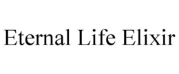 ETERNAL LIFE ELIXIR trademark
