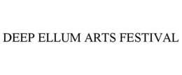 DEEP ELLUM ARTS FESTIVAL trademark