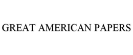 GREAT AMERICAN PAPERS trademark