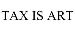 TAX IS ART trademark