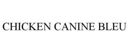CHICKEN CANINE BLEU trademark