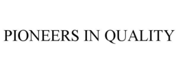 PIONEERS IN QUALITY trademark