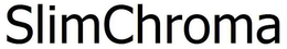 SLIMCHROMA trademark