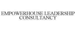 EMPOWERHOUSE LEADERSHIP CONSULTANCY trademark