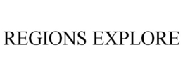 REGIONS EXPLORE trademark