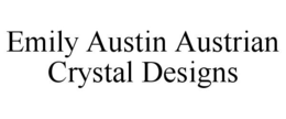 EMILY AUSTIN AUSTRIAN CRYSTAL DESIGNS trademark