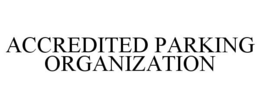 ACCREDITED PARKING ORGANIZATION trademark