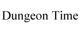 DUNGEON TIME trademark